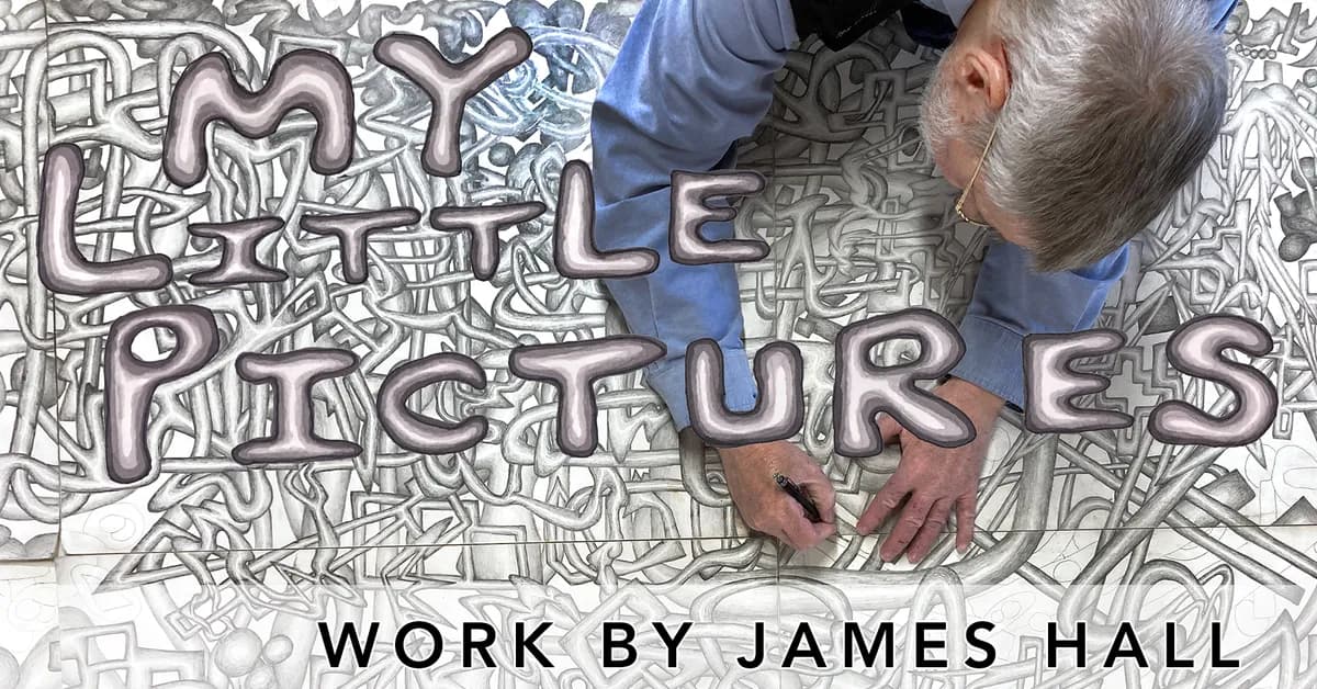 My Little Pictures: A James Hall Exhibition